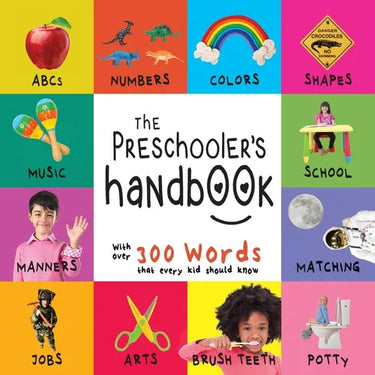 The Preschooler's Handbook: ABC's, Numbers, Colors, Shapes, Matching, School, Manners, Potty and Jobs, with 300 Words that every Kid should Know (Enga