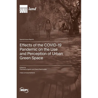 Effects of the COVID-19 Pandemic on the Use and Perception of Urban Green Space