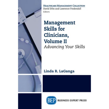 Management Skills for Clinicians, Volume II: Advancing Your Skills