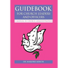 Guidebook for Church Leaders and Officers: A Manual in Church Administration