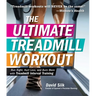 The Ultimate Treadmill Workout: Run Right, Hurt Less, and Burn More with Treadmill Interval Training