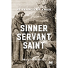 Sinner, Servant, Saint: A Novel Based on the Life of St. Francis of Assisi