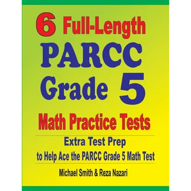 6 Full-Length PARCC Grade 5 Math Practice Tests: Extra Test Prep to Help Ace the PARCC Grade 5 Math Test