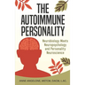 The Autoimmune Personality: The Top 3 Traits That May Be Contributing to Flare-Ups and What to do About it.
