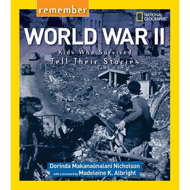 Remember World War II: Kids Who Survived Tell Their Stories