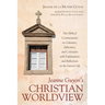Jeanne Guyon's Christian Worldview: Her Biblical Commentaries on Galatians, Ephesians, and Colossians with Explanations and Reflections on the Interio