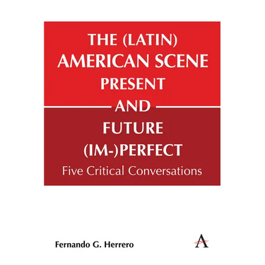 The (Latin) American Scene, Present and Future (Im-)Perfect: Five Critical Conversations