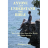 Anyone Can Understand the Bible: How to Make Easy Sense of the World's Most Unique Message