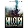 Nilgiri Mountain Railway (NMR): From Lifeline to Oblivion