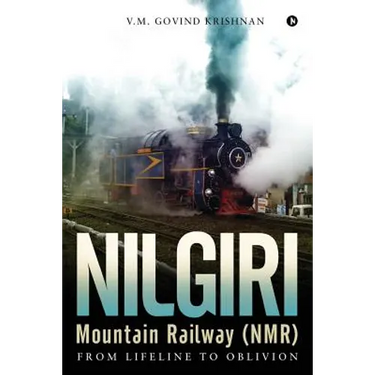 Nilgiri Mountain Railway (NMR): From Lifeline to Oblivion