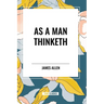 As a Man Thinketh