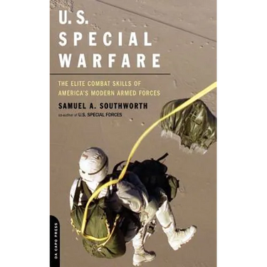 U.S. Special Warfare: The Elite Combat Skills of America's Modern Armed Forces