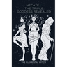 Hecate: The Triple Goddess Revealed