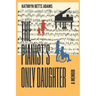 The Pianist's Only Daughter: A Memoir