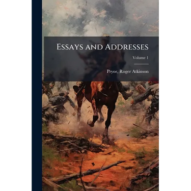 Essays and Addresses; Volume 1