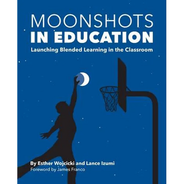 Moonshots in Education: Launching Blended Learning in the Classroom