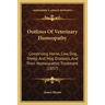 Outlines Of Veterinary Homeopathy: Comprising Horse, Cow, Dog, Sheep, And Hog Diseases, And Their Homeopathic Treatment (1857)