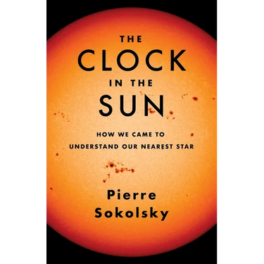 The Clock in the Sun: How We Came to Understand Our Nearest Star
