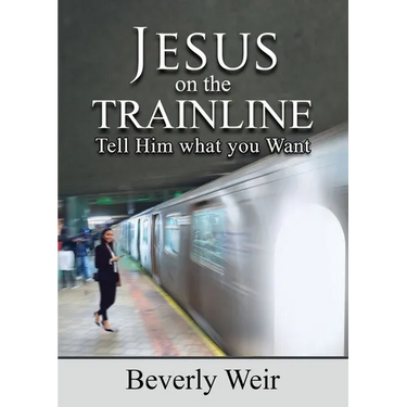 Jesus on the Trainline: Tell Him What you Want