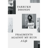 Fragments Against My Ruin: A Life