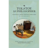 Tolstoy as Philosopher. Essential Short Writings: An Anthology