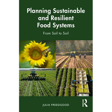 Planning Sustainable and Resilient Food Systems: From Soil to Soil