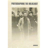 Photographing the Holocaust: Interpretations of the Evidence