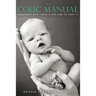 The Colic Manual: Redefining What Colic Is and How to Treat It