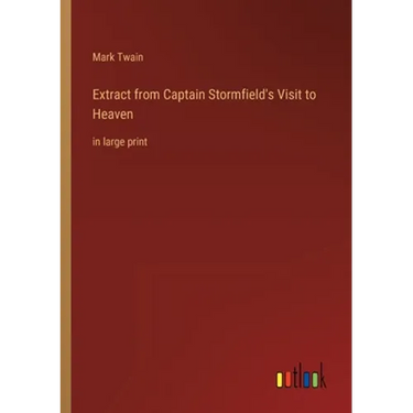 Extract from Captain Stormfield's Visit to Heaven: in large print