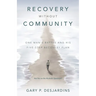 Recovery without Community: One Man's Battle and His Five-Step Recovery Plan