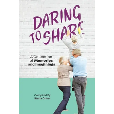 Daring to Share: A Collection of Memories and Imaginings