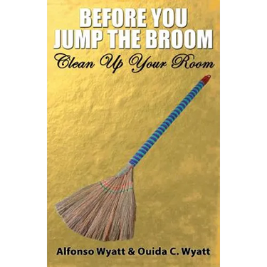Before You Jump the Broom: Clean Up Your Room