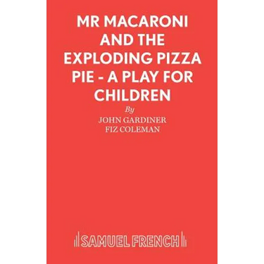Mr Macaroni and the Exploding Pizza Pie - A Play for Children
