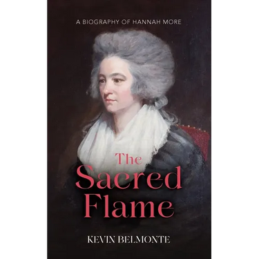 The Sacred Flame: A Biography of Hannah More