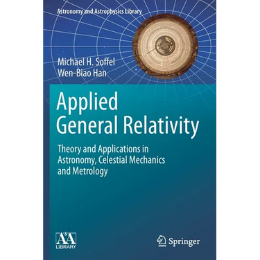 Applied General Relativity: Theory and Applications in Astronomy, Celestial Mechanics and Metrology