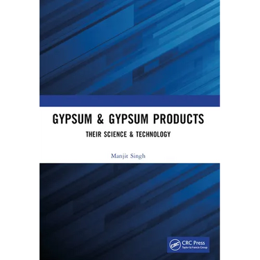Gypsum & Gypsum Products: Their Science & Technology