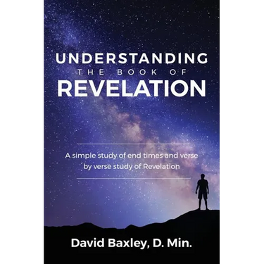 Understanding the Book of Revelation: A Simple Study of End Times and Verse by Verse Study of Revelation