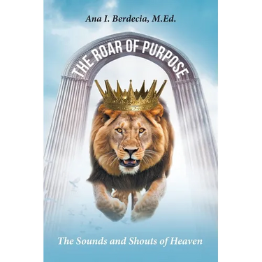 The Roar of Purpose: The Sounds and Shouts of Heaven
