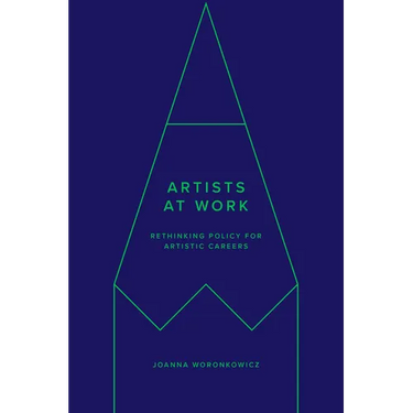 Artists at Work: Rethinking Policy for Artistic Careers