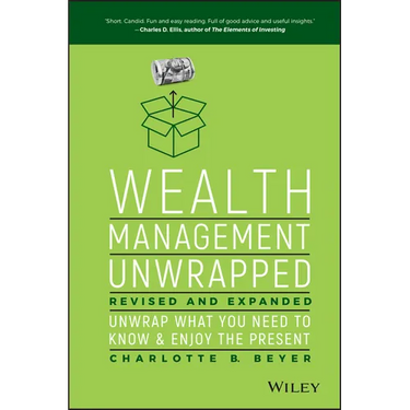 Wealth Management Unwrapped, Revised and Expanded: Unwrap What You Need to Know and Enjoy the Present