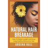Natural Hair Breakage: How To Retain Length and Grow Long Healthy Afrocentric Hair