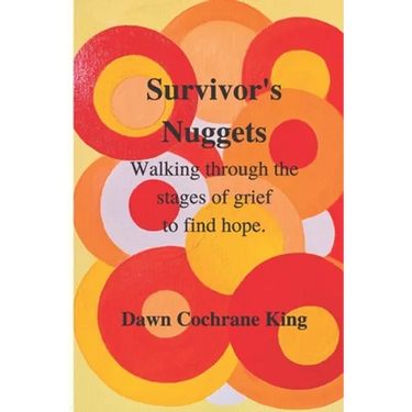 Survivor's Nuggets: Walking Through the Stages of Grief to Find Hope
