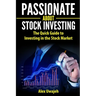 Passionate about Stock Investing: The Quick Guide to Investing in the Stock Market