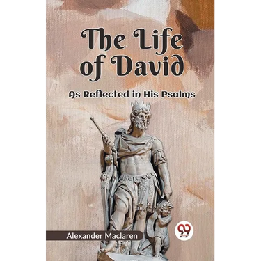 The Life Of David As Reflected In His Psalms