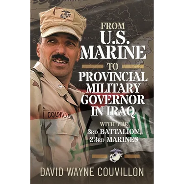From US Marine to Provincial Military Governor in Iraq: With the 3rd Battalion, 23rd Marines