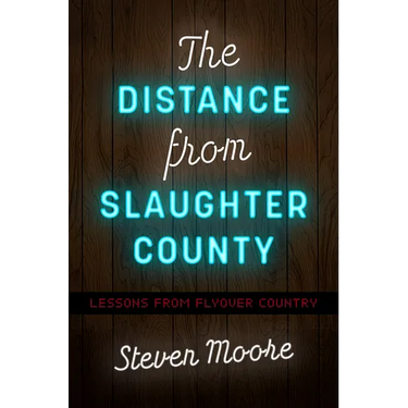 The Distance from Slaughter County: Lessons from Flyover Country