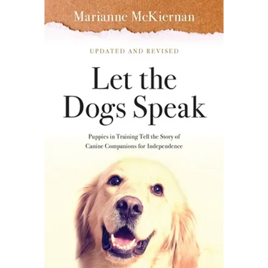 Let the Dogs Speak! Puppies in Training Tell the Story of Canine Companions for Independence