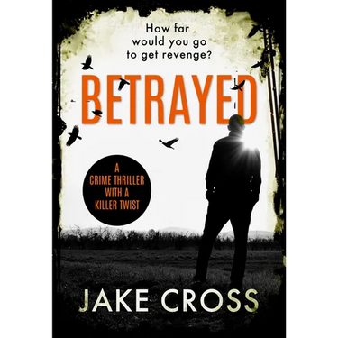 Betrayed: A Crime Thriller with a Killer Twist