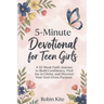 5-Minute Devotional for Teen Girls: A 52-Week Faith Journey to Build Confidence, Find Joy in Christ, and Discover Your God-Given Purpose