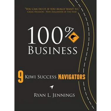 100% Kiwi Business: 9 Kiwi Success Navigators